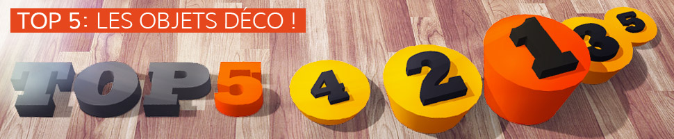 Les objets deco - TOP 5
